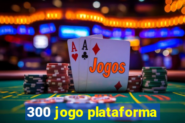 300 jogo plataforma